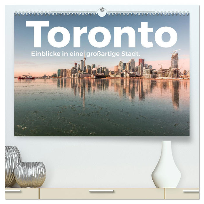 Toronto - Aperçu d'une grande ville. (Calendrier mural CALVENDO Premium 2024) 