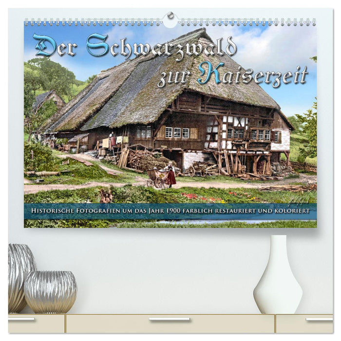 The Black Forest in Imperial times - photos newly restored (CALVENDO Premium Wall Calendar 2024) 