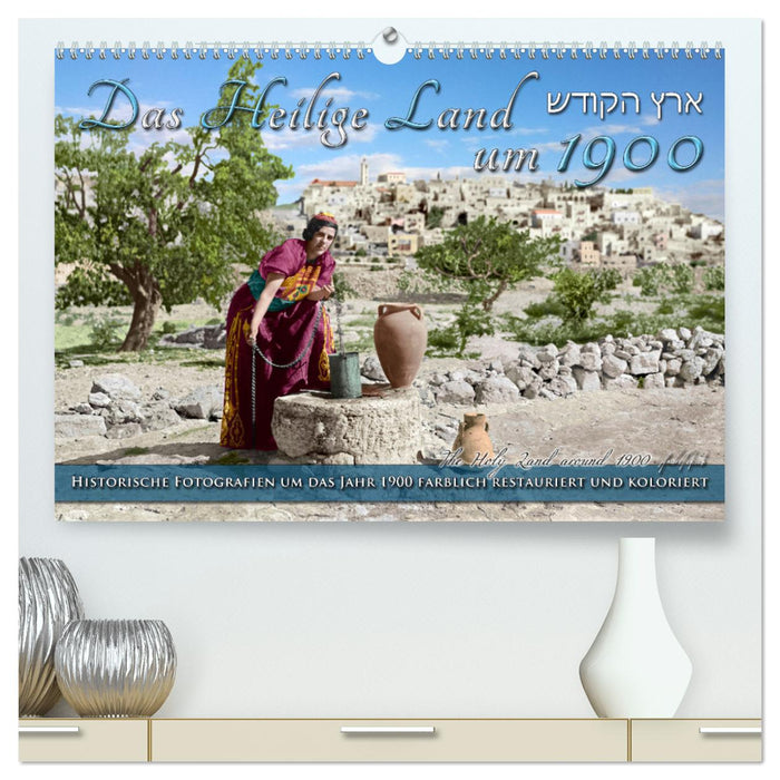 The Holy Land around 1900 - photos newly restored and colored (CALVENDO Premium Wall Calendar 2024) 