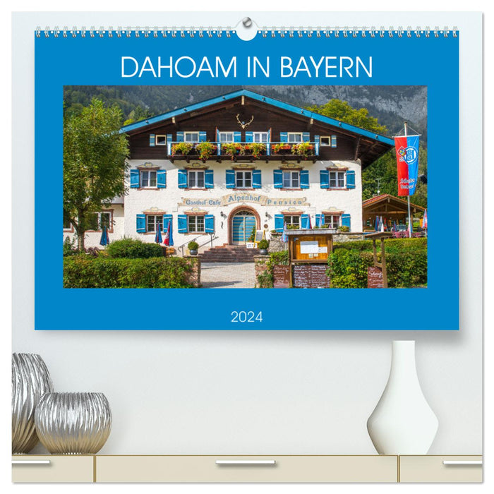 Dahoam in Bavaria (CALVENDO Premium Wall Calendar 2024) 