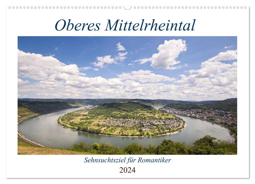 Oberes Mittelrheintal Sehnsuchtsziel für Romantiker (CALVENDO Wandkalender 2024)