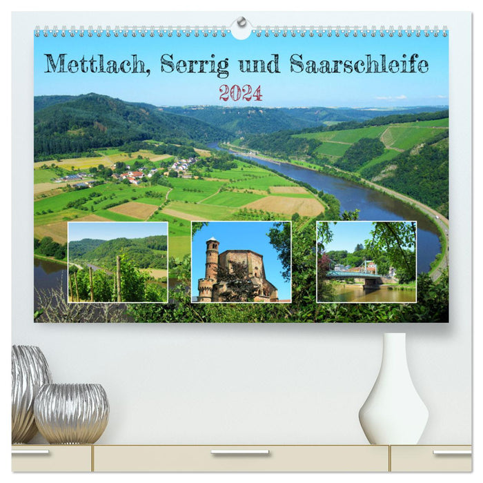 Mettlach, Serrig und Saarschleife (CALVENDO Premium Wandkalender 2024)