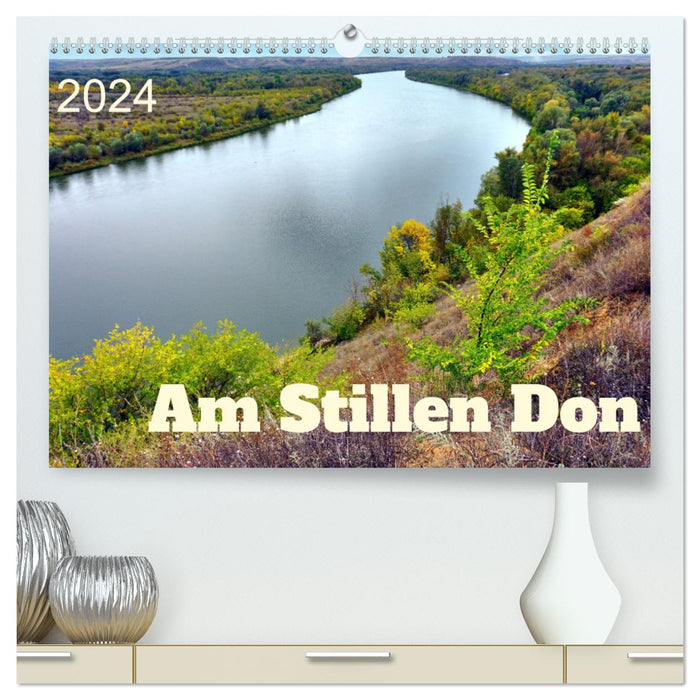 Am Stillen Don (CALVENDO Premium Wandkalender 2024)