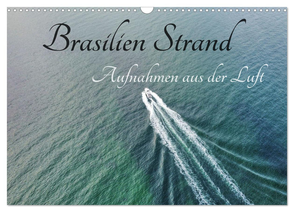 Brasilien Strand - Aufnahmen aus der Luft (CALVENDO Wandkalender 2024)