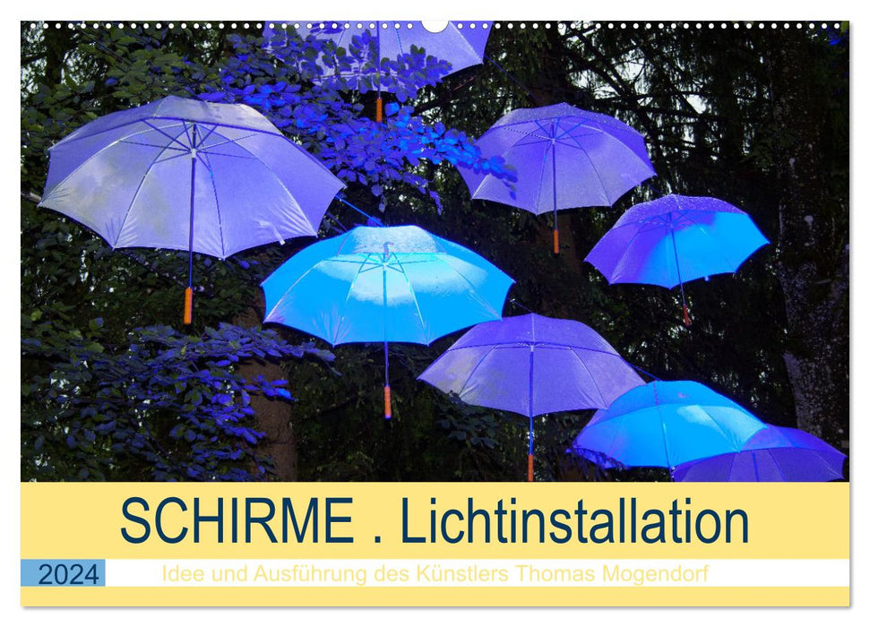 Schirme . Lichtinstallation Idee und Ausführung des Künstler Thomas Mogendorf (CALVENDO Wandkalender 2024)