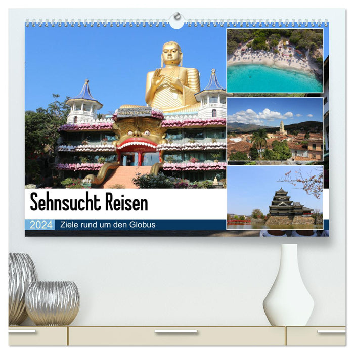 Sehnsucht Reisen (CALVENDO Premium Wandkalender 2024)
