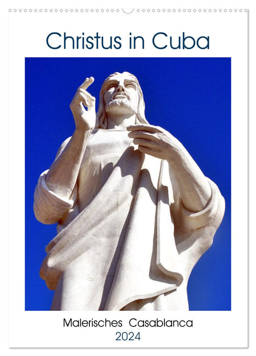 Christus in Cuba - Malerisches Casablanca (CALVENDO Wandkalender 2024)