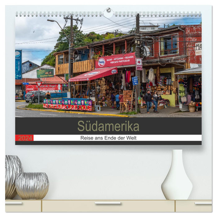 Südamerika - Reise ans Ende der Welt (CALVENDO Premium Wandkalender 2024)