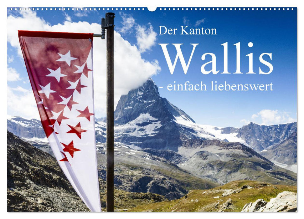 Der Kanton Wallis - einfach liebenswert (CALVENDO Wandkalender 2024)