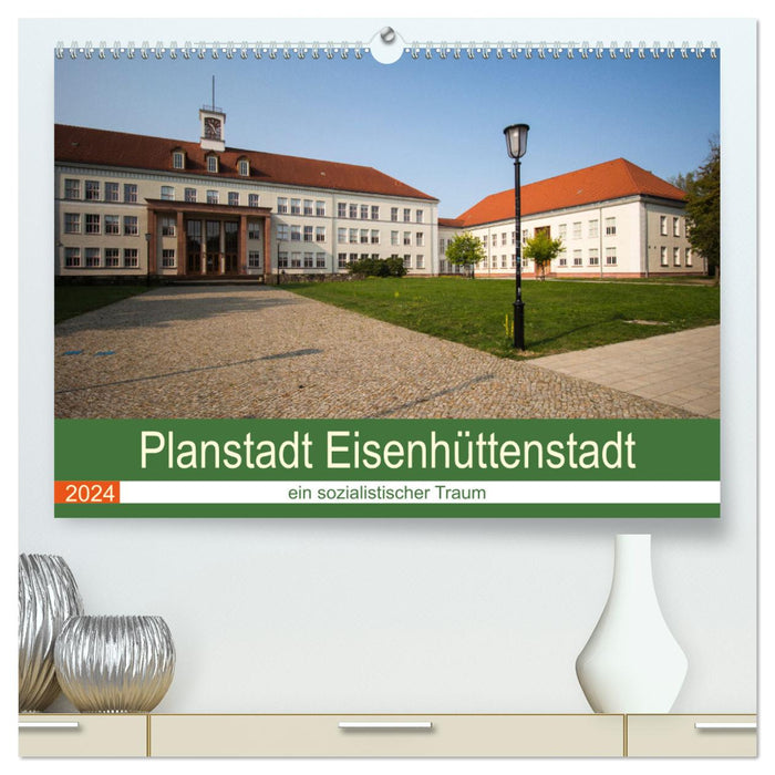 Planstadt Eisenhüttenstadt - ein sozialistischer Traum (CALVENDO Premium Wandkalender 2024)