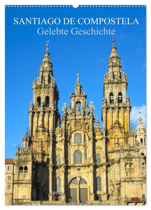 Santiago de Compostela - Gelebte Geschichte (CALVENDO Wandkalender 2024)