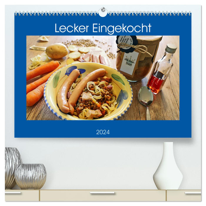 Lecker Eingekocht (CALVENDO Premium Wandkalender 2024)