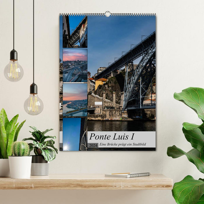 Ponte Luis I - Eine Brücke prägt ein Stadtbild (CALVENDO Wandkalender 2024)