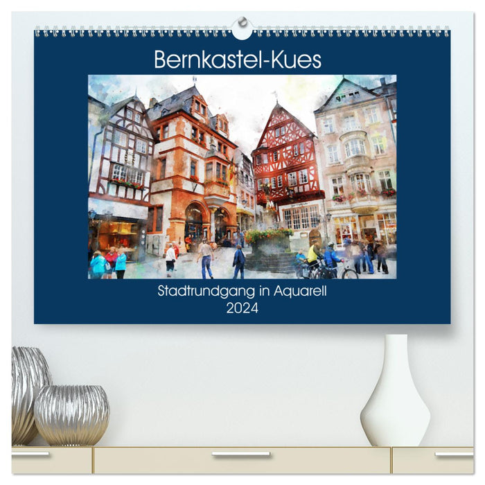 Bernkastel-Kues - Stadtrundgang in Aquarell (CALVENDO Premium Wandkalender 2024)