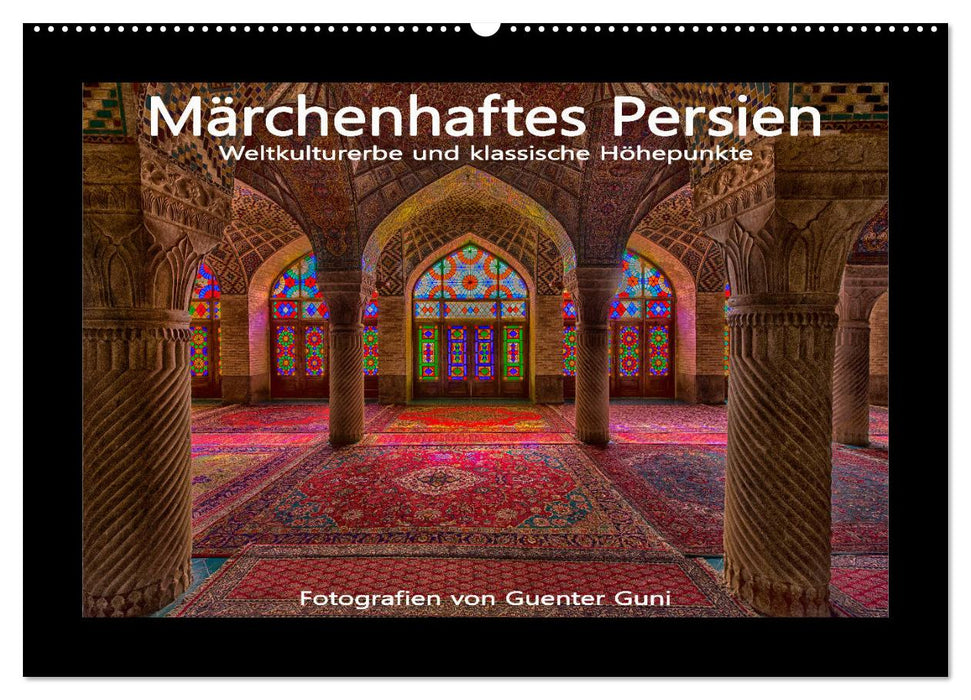 Märchenhaftes Persien - Weltkulturerbe und klassische Höhepunkte (CALVENDO Wandkalender 2024)