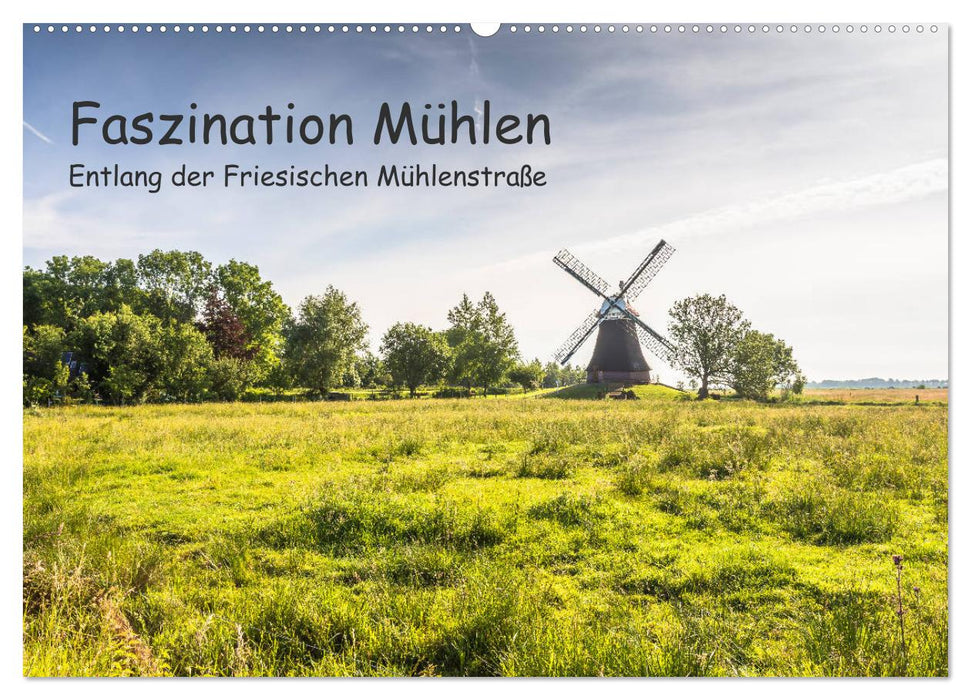 Faszination Windmühlen - Entlang der Ostfriesischen Mühlenstraße (CALVENDO Wandkalender 2024)