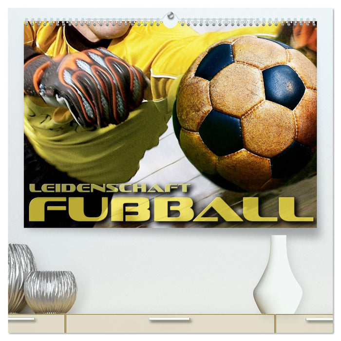 Leidenschaft Fußball (CALVENDO Premium Wandkalender 2024)