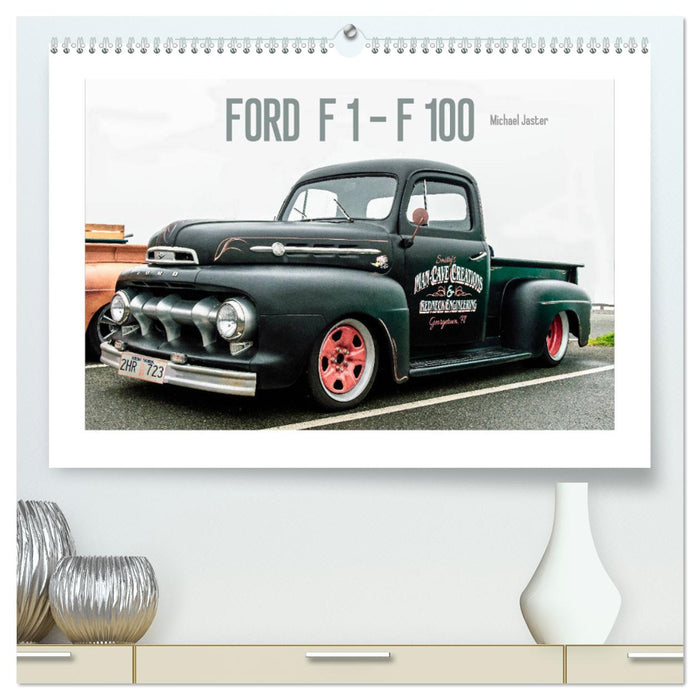 FORD F 1 - F 100 (CALVENDO Premium Wandkalender 2024)