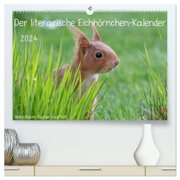 Der literarische Eichhörnchen-Kalender (CALVENDO Premium Wandkalender 2024)