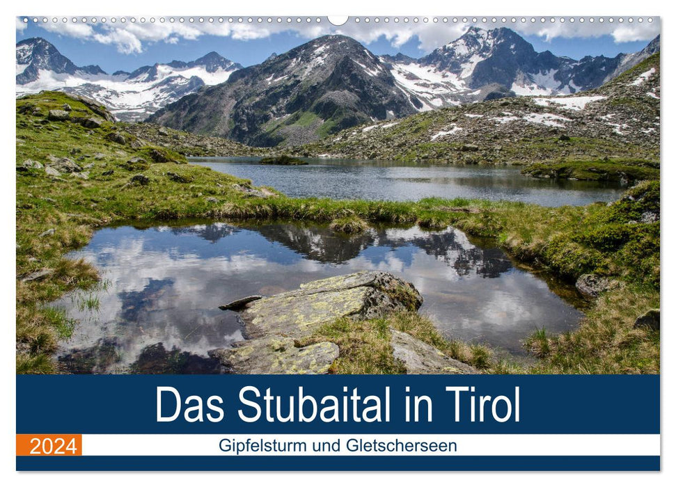 The Stubaital in Tyrol - summit storms and glacial lakes (CALVENDO wall calendar 2024) 