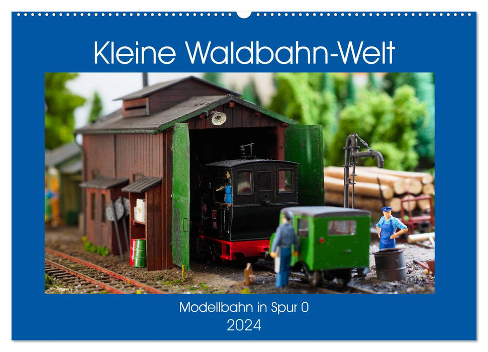 Kleine Waldbahn-Welt - Modellbahn in Spur 0 (CALVENDO Wandkalender 2024)