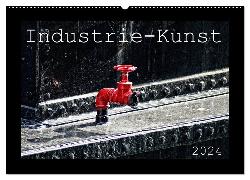 Industrie-Kunst 2024 (CALVENDO Wandkalender 2024)