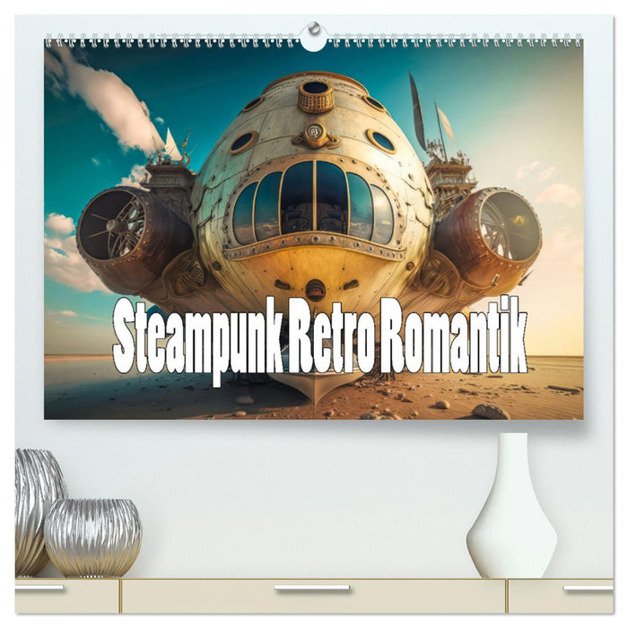 Steampunk Retro Romantik (CALVENDO Premium Wandkalender 2024)