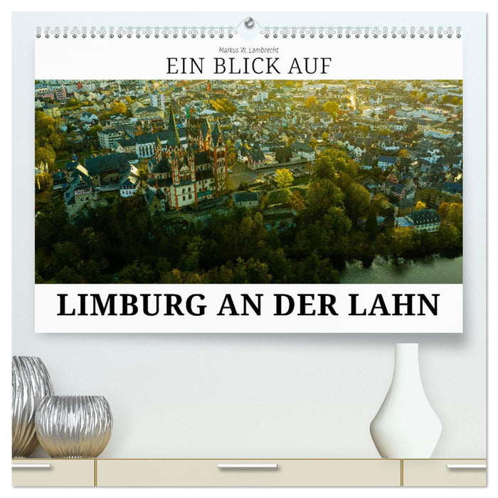 Ein Blick auf Limburg an der Lahn (CALVENDO Premium Wandkalender 2024)
