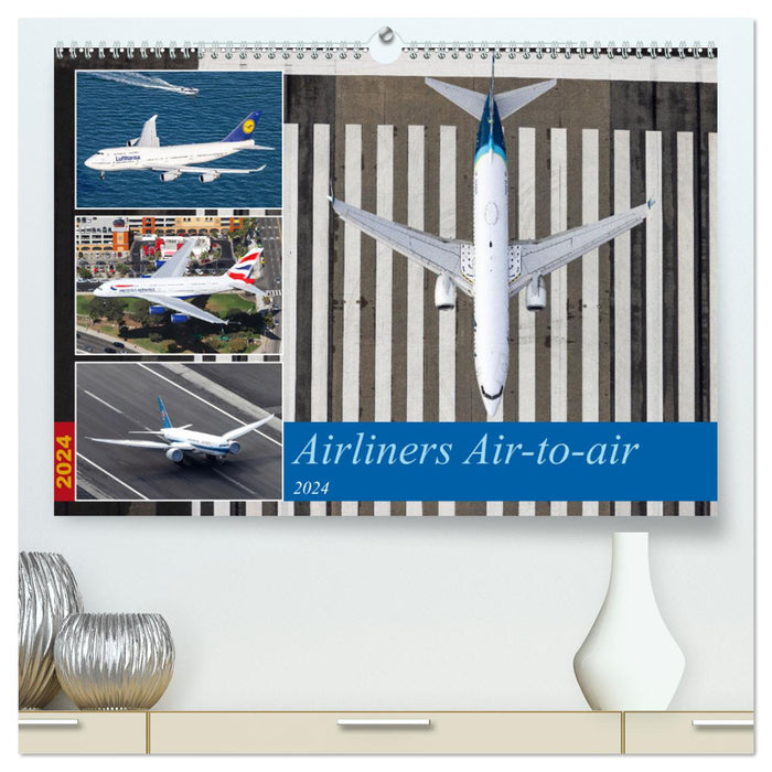 Airliners Air-to-air (CALVENDO Premium Wandkalender 2024)