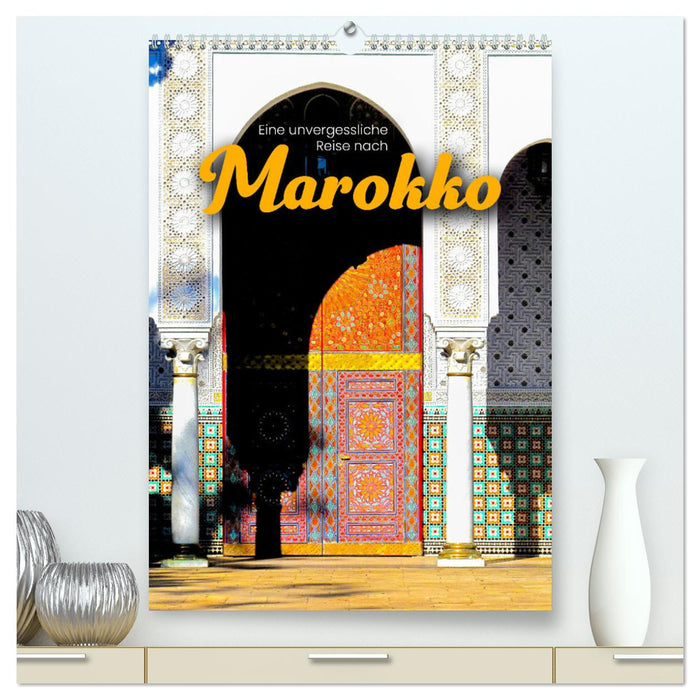 Un voyage inoubliable au Maroc (Calendrier mural CALVENDO Premium 2024) 