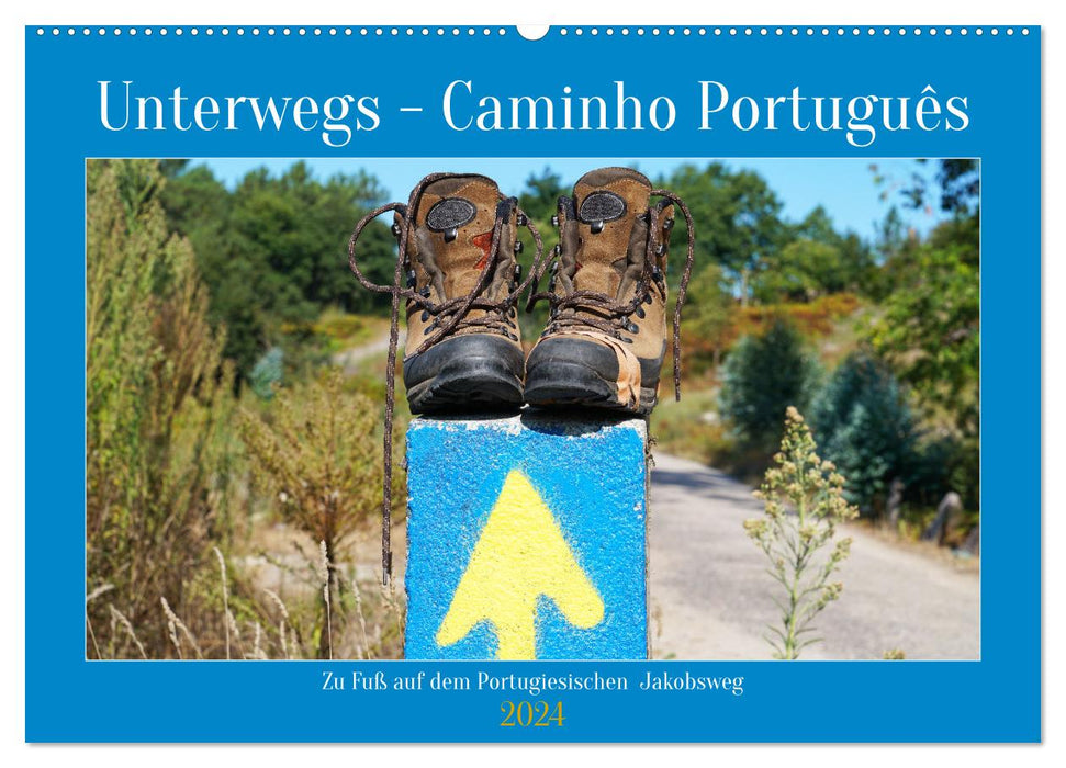En route – Caminho Português. Marcher sur le chemin portugais de Saint-Jacques (calendrier mural CALVENDO 2024) 