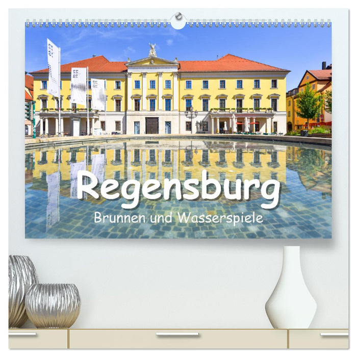 Regensburg Brunnen und Wasserspiele (CALVENDO Premium Wandkalender 2024)