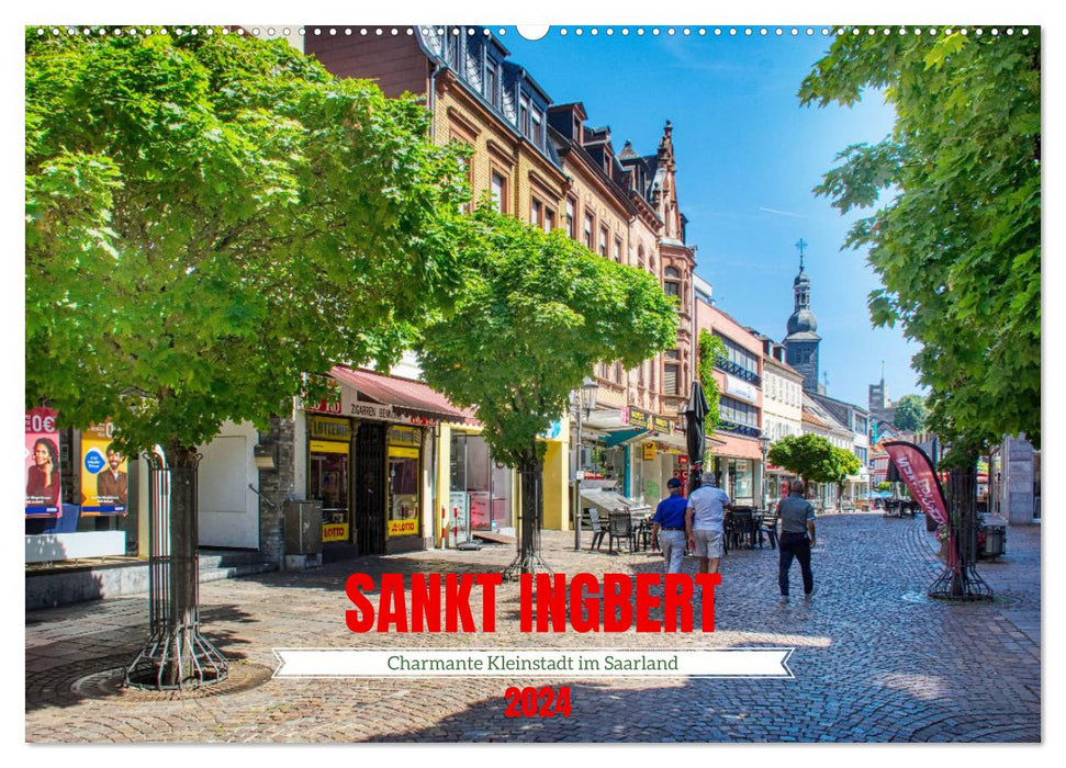 Sankt Ingbert - Charmante Kleinstadt im Saarland (CALVENDO Wandkalender 2024)
