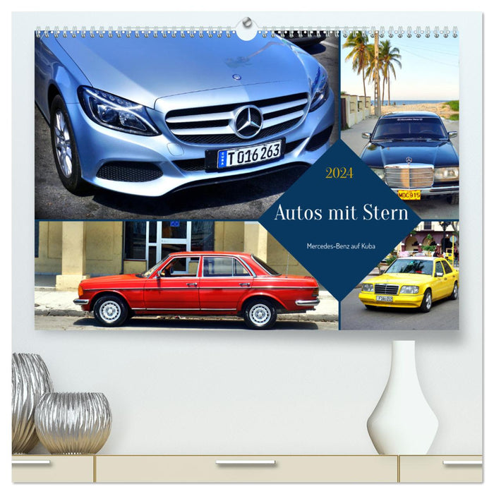 Voitures avec une étoile - Mercedes-Benz à Cuba (Calendrier mural CALVENDO Premium 2024) 