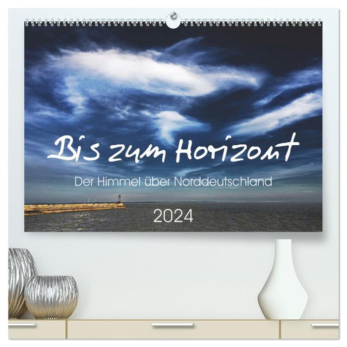 Bis zum Horizont. Der Himmel über Norddeutschland. (CALVENDO Premium Wandkalender 2024)