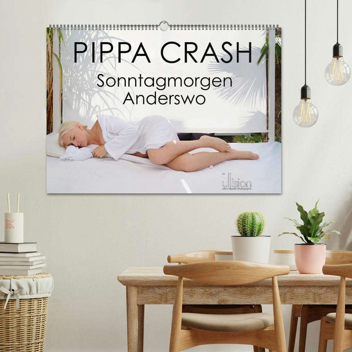 PIPPA CRASH - Sonntagmorgen Anderswo (CALVENDO Wandkalender 2024)