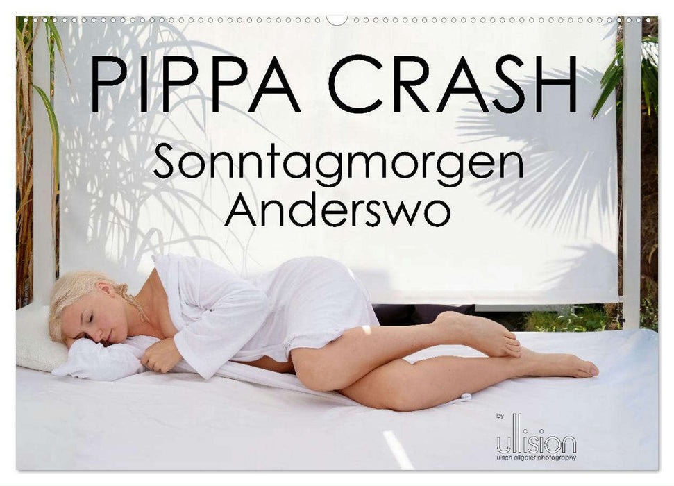 PIPPA CRASH – Dimanche matin ailleurs (Calendrier mural CALVENDO 2024) 