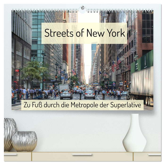 Streets of New York - On foot through the superlative metropolis (CALVENDO Premium Wall Calendar 2024) 