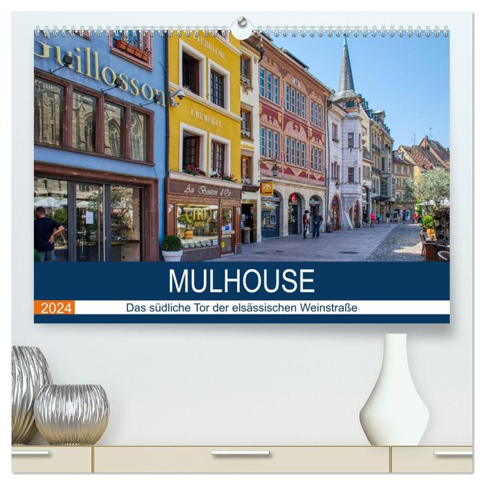 Mulhouse - Das südliche Tor der elsässischen Weinstraße (CALVENDO Premium Wandkalender 2024)