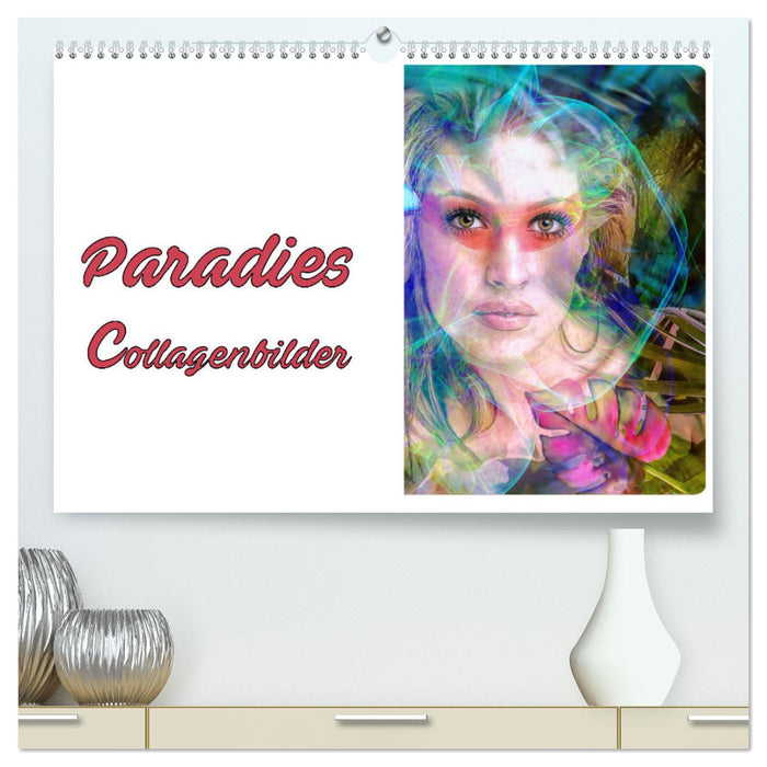 Paradies - Collagenbilder (CALVENDO Premium Wandkalender 2024)