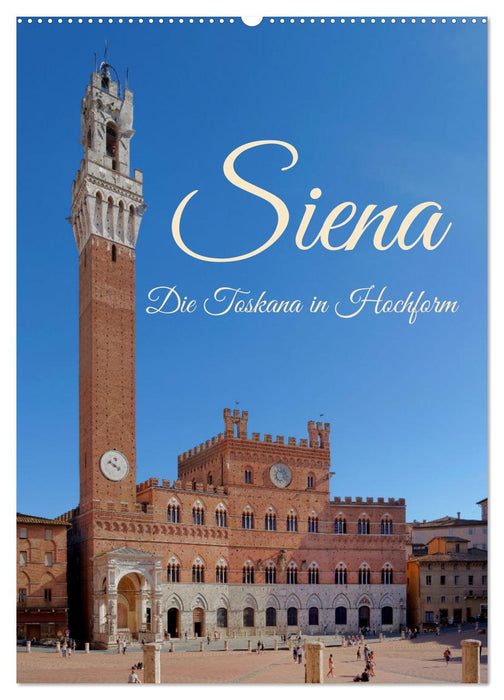 Siena - Die Toskana in Hochform (CALVENDO Wandkalender 2024)