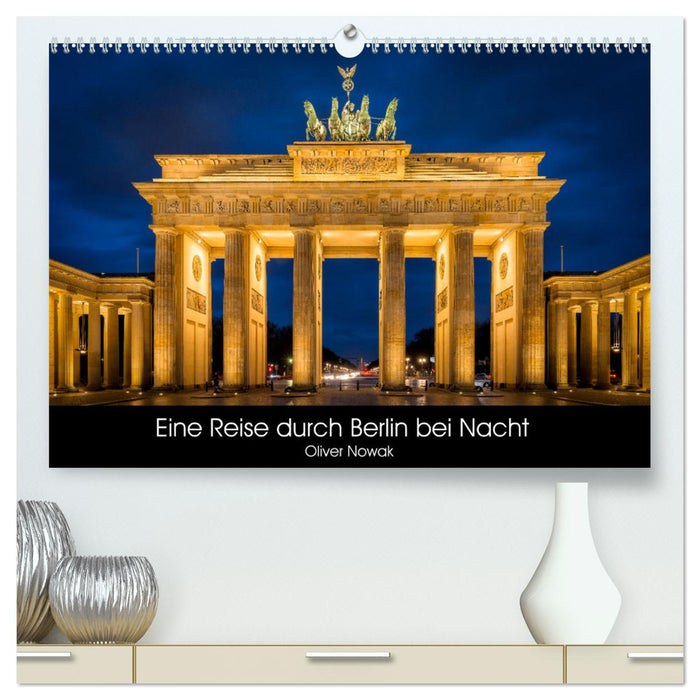 Eine Reise durch Berlin bei Nacht (CALVENDO Premium Wandkalender 2024)