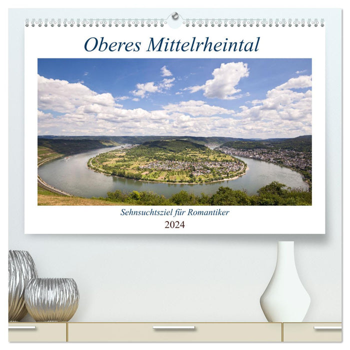 Oberes Mittelrheintal Sehnsuchtsziel für Romantiker (CALVENDO Premium Wandkalender 2024)