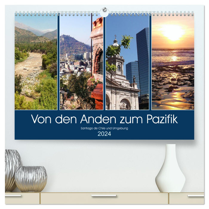 From the Andes to the Pacific - Santiago de Chile and the surrounding area (CALVENDO Premium Wall Calendar 2024) 