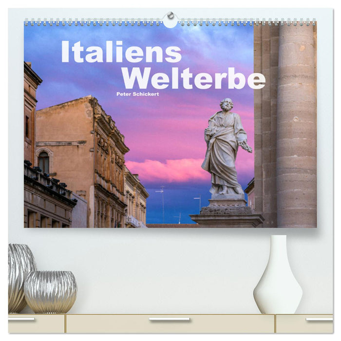 Italiens Welterbe (CALVENDO Premium Wandkalender 2024)