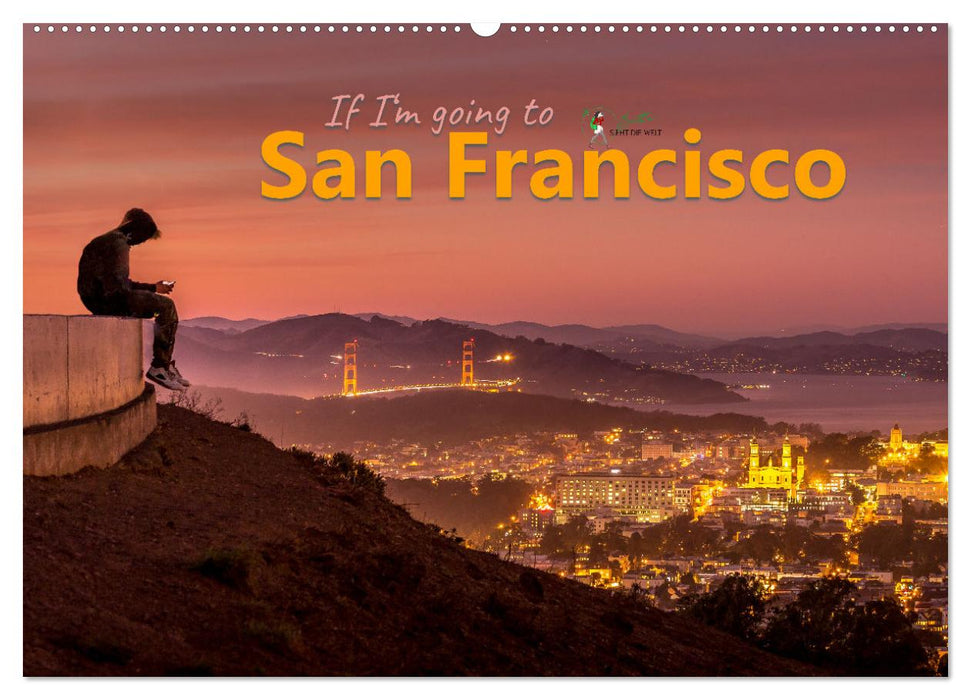 If I'm going to San Francisco (CALVENDO Wandkalender 2024)