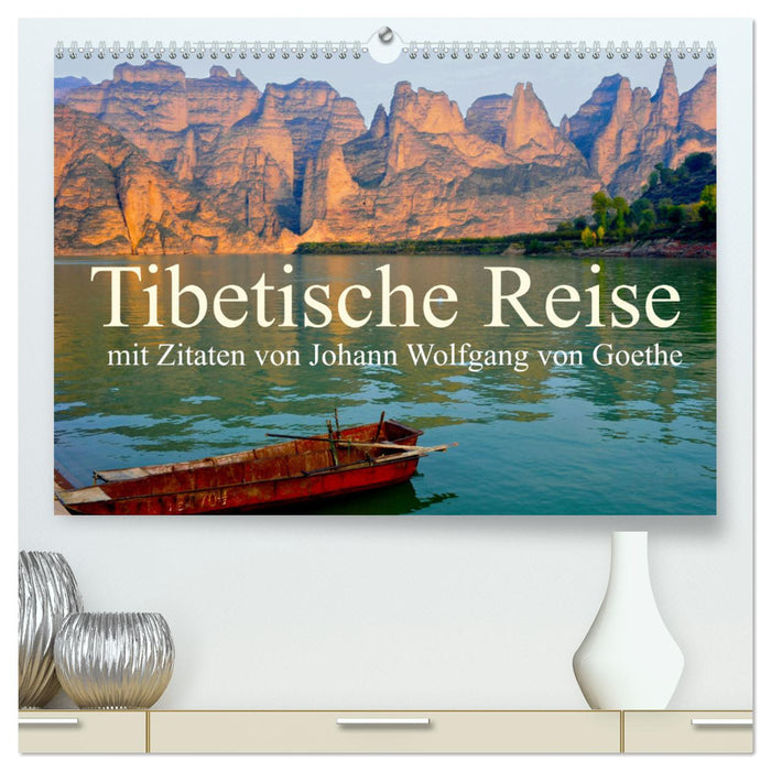 Tibetische Reise mit Zitaten von Johann Wolfgang von Goethe (CALVENDO Premium Wandkalender 2024)