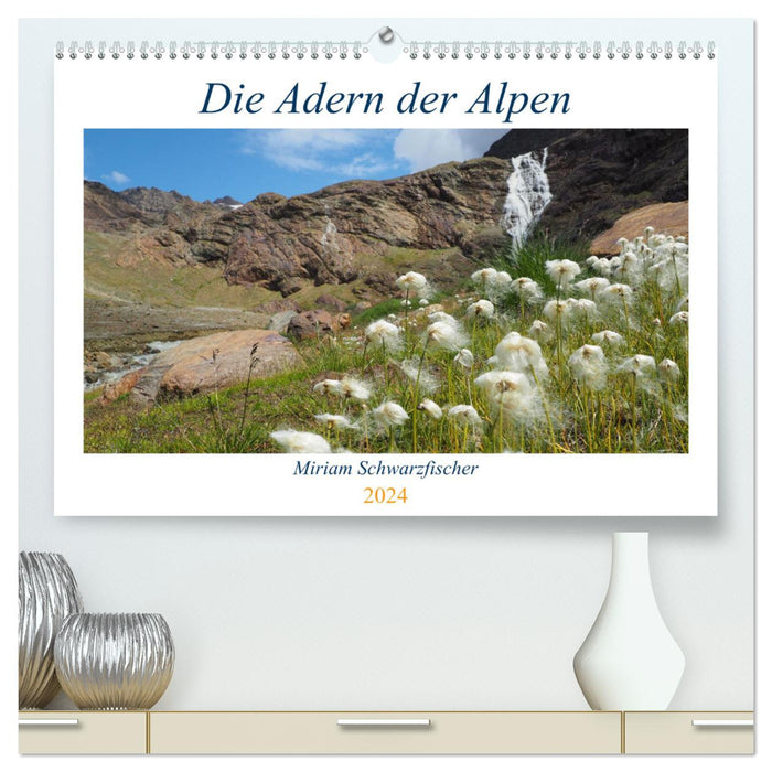 Die Adern der Alpen (CALVENDO Premium Wandkalender 2024)