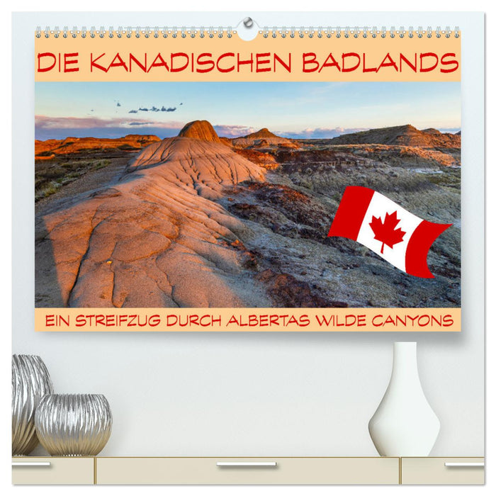 Die Kanadischen Badlands (CALVENDO Premium Wandkalender 2024)