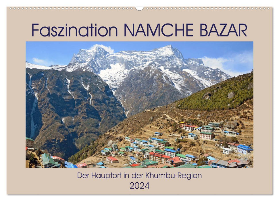 Faszination NAMCHE BAZAR, Der Hauptort in der Khumbu-Region (CALVENDO Wandkalender 2024)